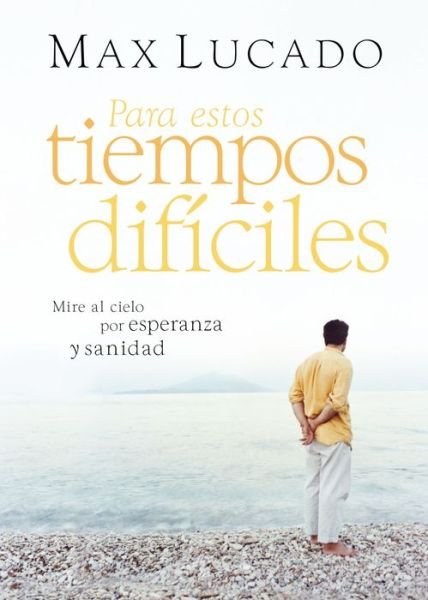 Cover for Max Lucado · Para estos tiempos dificiles (Paperback Bog) (2020)
