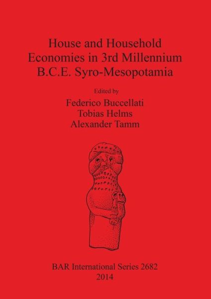 Cover for Germany) House and Household Economies in 3rd Millennium B.C.E. Syro-Mesopotamia (Workshop) (2012 Frankfurt am Main · House and household economies in 3rd millennium B.C.E. Syro-Mesopotamia (Book) (2014)