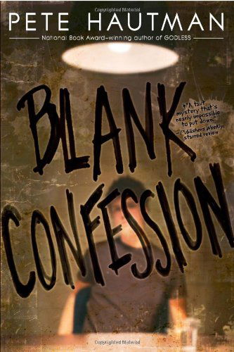 Blank Confession - Pete Hautman - Books - Simon & Schuster Books for Young Readers - 9781416913283 - November 15, 2011