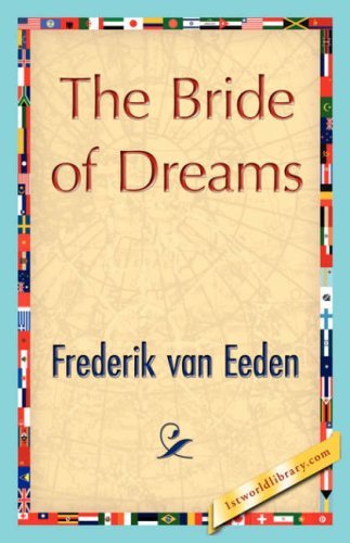 The Bride of Dreams - Frederik Van Eeden - Bücher - 1st World Library - Literary Society - 9781421847283 - 15. Juni 2007