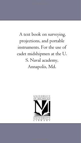 Cover for United States Naval Academy · A Text Book on Surveying, Projections, and Portable Instruments (Paperback Book) (2006)