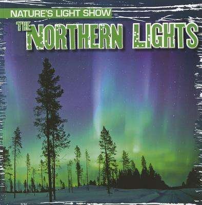 The Northern Lights (Nature's Light Show (Gareth Stevens)) - Kristen Rajczak - Books - Gareth Stevens Publishing - 9781433970283 - August 16, 2012