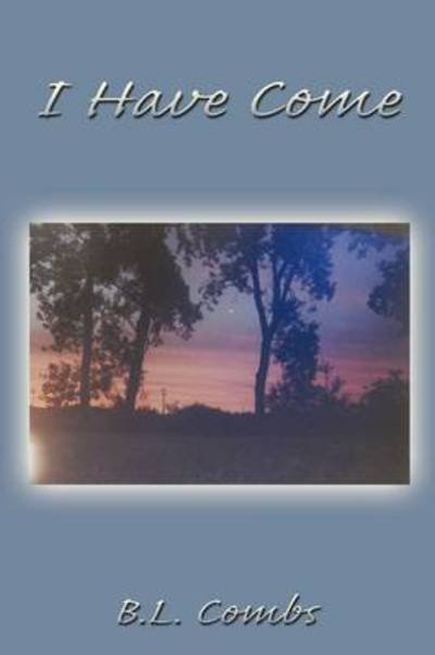 Cover for B L Combs · I Have Come (Paperback Bog) (2009)