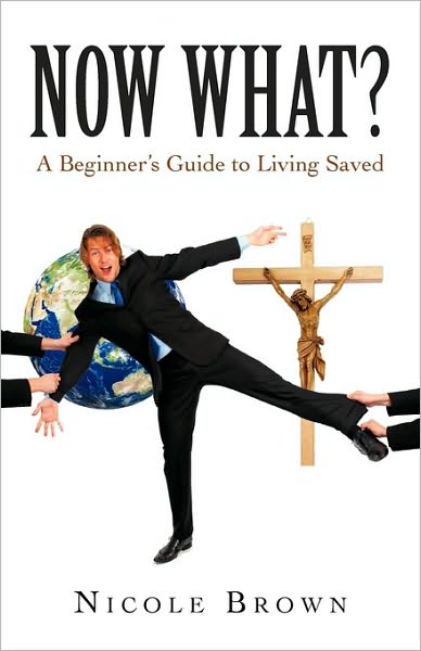 Cover for Nicole Brown · Now What?: a Beginner's Guide to Living Saved (Paperback Book) (2009)