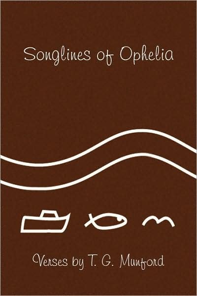 Songlines of Ophelia - T G Munford - Bøger - Xlibris Corporation - 9781441506283 - 13. februar 2009