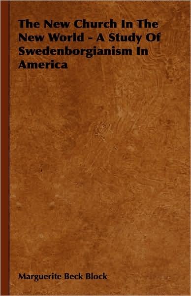 Cover for Marguerite Beck Block · The New Church in the New World - a Study of Swedenborgianism in America (Hardcover Book) (2008)