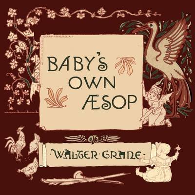 Cover for Walter Crane · Baby's Own Aesop - Being The Fables Condensed In Rhyme With Portable Morals (Taschenbuch) (2009)
