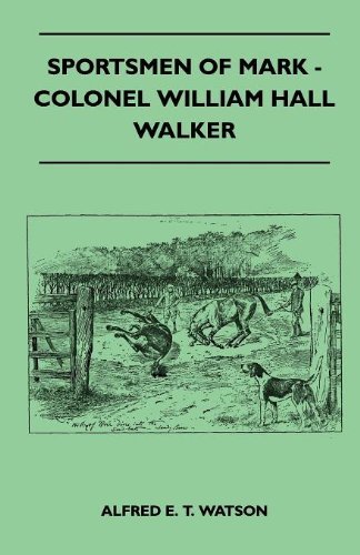 Cover for Alfred E. T. Watson · Sportsmen of Mark - Colonel William Hall Walker (Paperback Book) (2010)