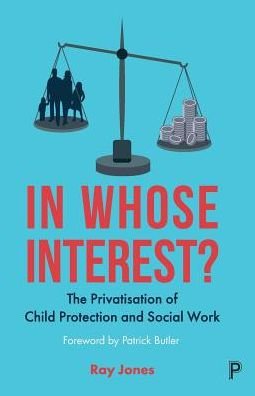 Cover for Ray Jones · In Whose Interest?: The Privatisation of Child Protection and Social Work (Taschenbuch) (2018)