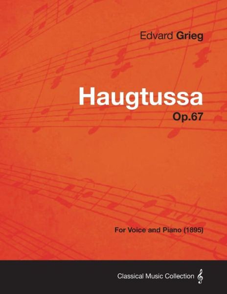 Haugtussa Op.67 - for Voice and Piano (1895) - Edvard Grieg - Livres - Candler Press - 9781447476283 - 10 janvier 2013