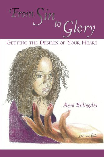 Cover for Myra Billingsley · From Sin to Glory: Getting the Desires of Your Heart (Paperback Bog) (2009)
