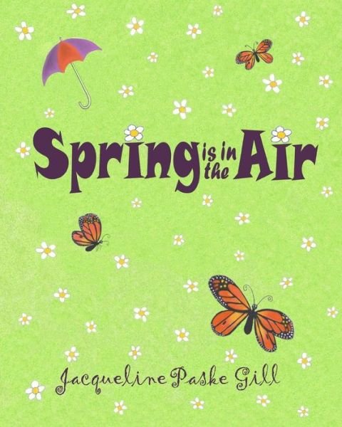 Cover for Jacqueline Paske Gill · Spring is in the Air (Pocketbok) (2012)