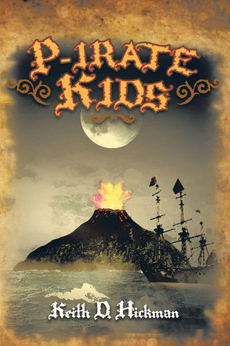 Cover for Keith D. Hickman · P-irate Kids (Paperback Book) (2011)