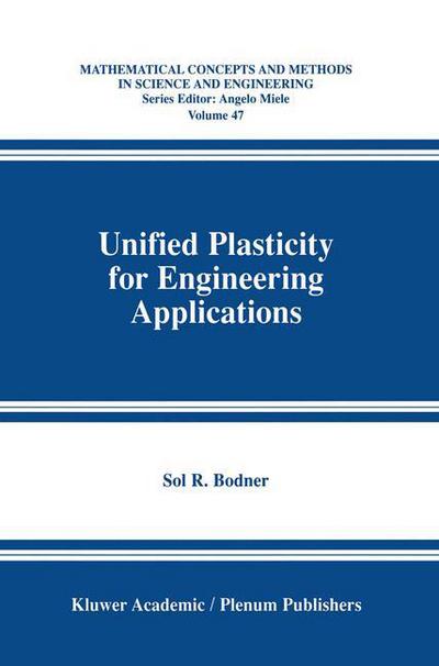 Cover for Sol R. Bodner · Unified Plasticity for Engineering Applications - Mathematical Concepts and Methods in Science and Engineering (Paperback Book) [Softcover reprint of the original 1st ed. 2002 edition] (2012)