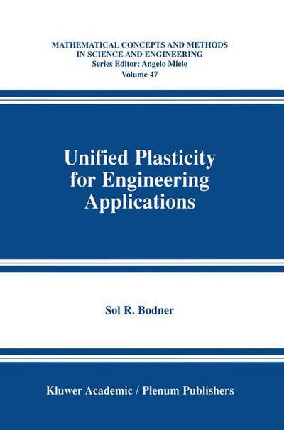 Unified Plasticity for Engineering Applications - Mathematical Concepts and Methods in Science and Engineering - Sol R. Bodner - Bøger - Springer-Verlag New York Inc. - 9781461351283 - 17. september 2012