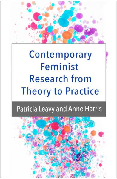 Contemporary Feminist Research from Theory to Practice - Patricia Leavy - Libros - Guilford Publications - 9781462536283 - 21 de agosto de 2018