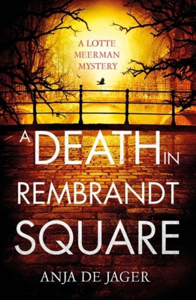 Cover for Anja De Jager · A Death in Rembrandt Square - Lotte Meerman (Innbunden bok) (2018)