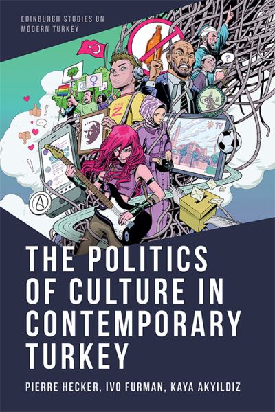 Cover for Hecker  Pierre · The Politics of Culture in Contemporary Turkey - Edinburgh Studies on Modern Turkey (Innbunden bok) (2021)