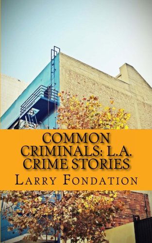 Cover for Larry Fondation · Common Criminals: L.a. Crime Stories (Cambridge Studies in Medieval Life and Thought: Fourth Serie) (Taschenbuch) (2013)