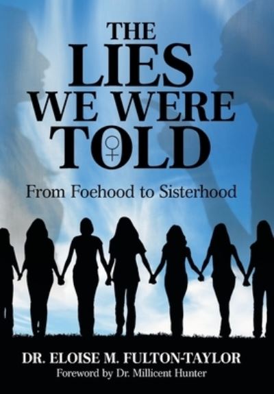 Cover for Dr Eloise M Fulton-Taylor · The Lies We Were Told (Hardcover Book) (2019)