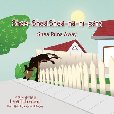 Cover for Lana Schneider · Shea-shea Shea-na-ni-gans Shea Runs Away: Shea Runs Away (Paperback Book) (2013)