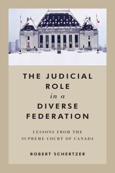 Cover for Robert Schertzer · The Judicial Role in a Diverse Federation: Lessons from the Supreme Court of Canada (Hardcover Book) (2016)