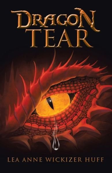 Cover for Lea Anne Wickizer Huff · Dragon Tear (Paperback Book) (2021)