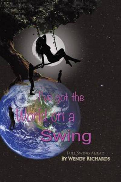 Cover for Wendy Richards · I've Got the World on a Swing: Full Swing Ahead (Paperback Book) (2013)