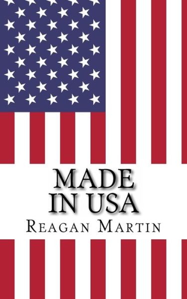 Cover for Reagan Martin · Made in Usa: One Man's Dream to Manufacture Cheap Clothes...at All Costs (Paperback Book) (2013)