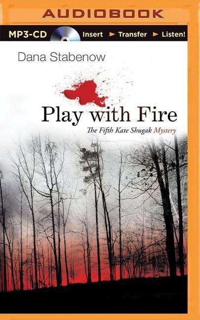 Cover for Dana Stabenow · Play with Fire (Kate Shugak Series) (MP3-CD) [Mp3 Una edition] (2014)