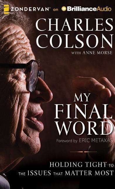 Cover for Charles Colson · My Final Word: Holding Tight to the Issues That Matter Most (CD) (2015)