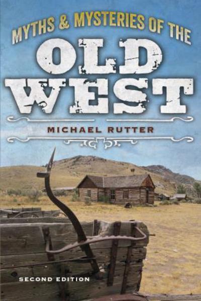 Cover for Michael Rutter · Myths and Mysteries of the Old West - Legends of the West (Paperback Book) [Second Edition, Revised edition] (2017)