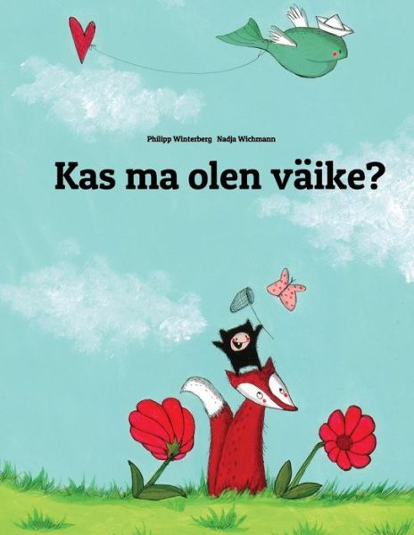 Cover for Philipp Winterberg · Kas Ma Olen Väike?: Pildilugu, Autoriteks Philipp Winterberg Ja Nadja Wichmann (Paperback Book) [Estonian edition] (2013)