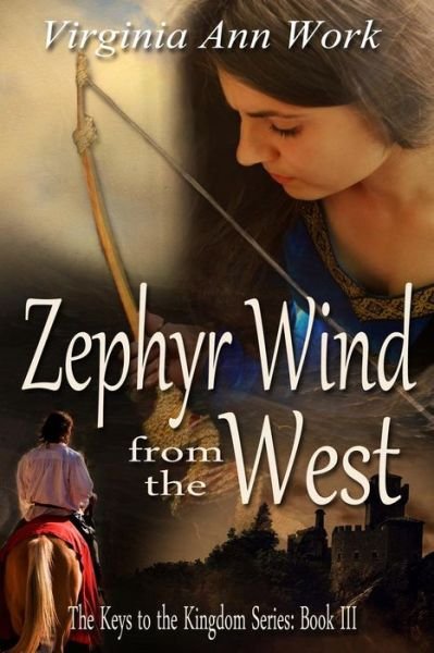 Cover for Virginia Ann Work · Zephyr Wind from the West: the Keys to the Kingdom Series Book III (Paperback Bog) (2013)