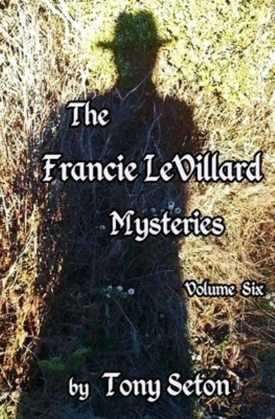 Cover for Tony Seton · The Francie LeVillard Mysteries Volume VI (Pocketbok) (2014)