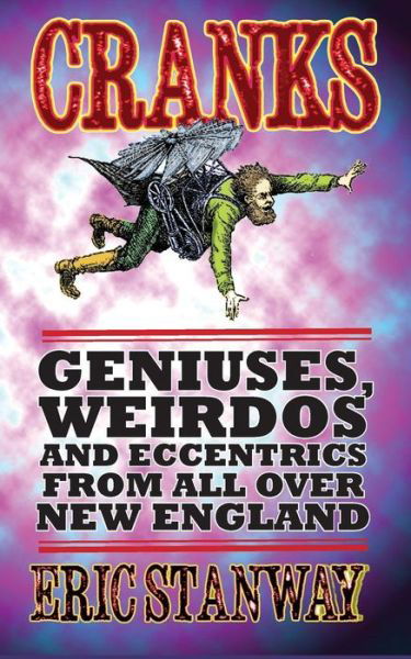 Cover for Eric Stanway · Cranks: Geniuses, Weirdos and Eccentrics from All over New England (Paperback Bog) (2014)