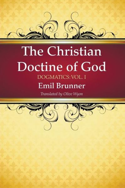 Cover for Emil Brunner · The Christian Doctrine of God (Paperback Book) (2014)