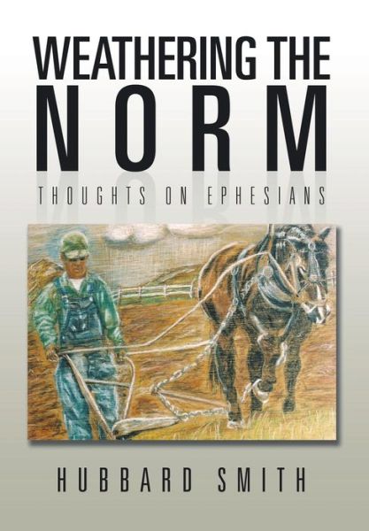 Cover for Hubbard Smith · Weathering the Norm: Thoughts on Ephesians (Hardcover Book) (2014)