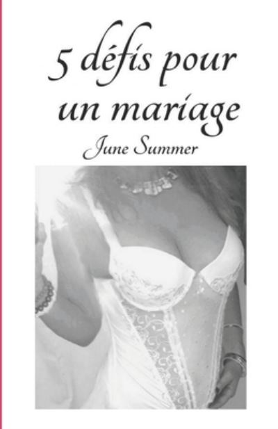 5 DEFIS pour un Mariage - June Summer - Books - Createspace Independent Publishing Platf - 9781500472283 - July 9, 2014