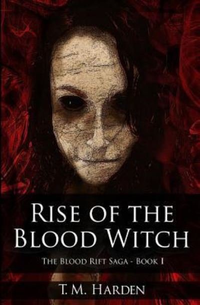 Rise of the Blood Witch - T M Harden - Bøger - Createspace Independent Publishing Platf - 9781500993283 - 28. juni 2017