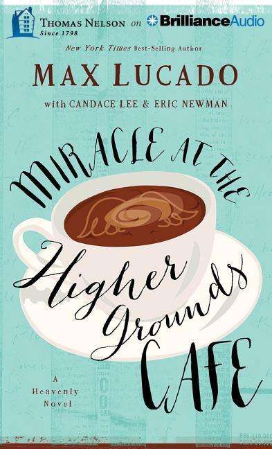 Cover for Max Lucado · Miracle at the Higher Grounds Cafe (CD) (2015)