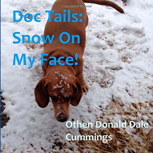 Cover for Othen Donald Dale Cummings · Doc Tails: Snow on My Face! (Paperback Book) (2014)