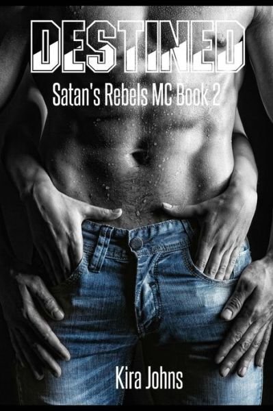 Cover for Kira Johns · Destined: Satan's Rebels MC - Book 2 (Paperback Book) (2014)