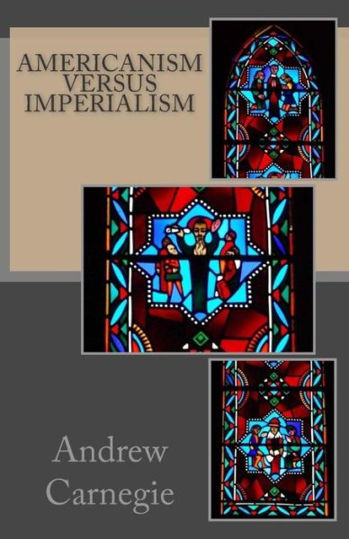 Cover for Andrew Carnegie · Americanism Versus Imperialism (Paperback Book) (2014)