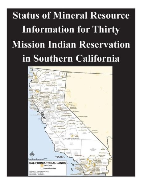Cover for U S Bureau of Mines · Status of Mineral Resource Information for Thirty Mission Indian Reservation in Southern California (Paperback Book) (2014)