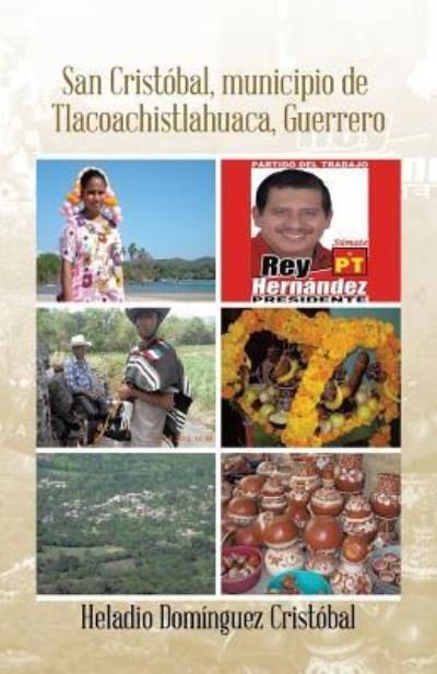 Cover for Heladio Domínguez Cristóbal · San Cristobal, municipio. De Tlacoachistlahuaca, Guerrero (Paperback Bog) (2015)