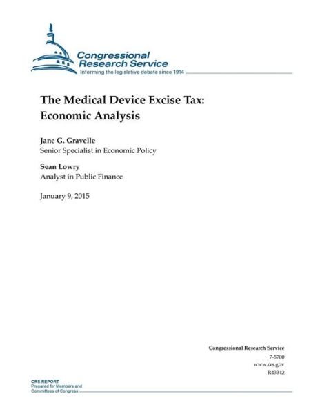 The Medical Device Excise Tax: Economic Analysis - Congressional Research Service - Książki - Createspace - 9781507543283 - 9 stycznia 2015