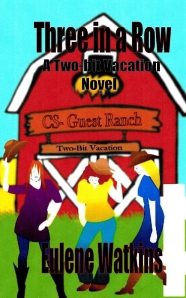 Three in a Row: a Two-bit Vacation Novel - Eulene Watkins - Books - Createspace - 9781507572283 - March 17, 2015