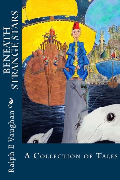 Beneath Strange Stars: a Collection of Tales - Ralph E Vaughan - Książki - Createspace - 9781507738283 - 10 lutego 2015