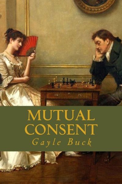 Cover for Gayle Buck · Mutual Consent: She Takes a Desperate Gamble. (Paperback Book) (2015)